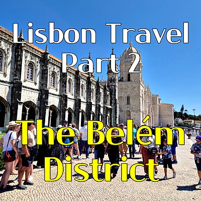 Lisbon Travel Part Two: The Belém District